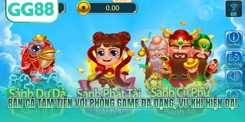 Bắn cá Tam Tiên với phòng game đa dạng, vũ khí hiện đại