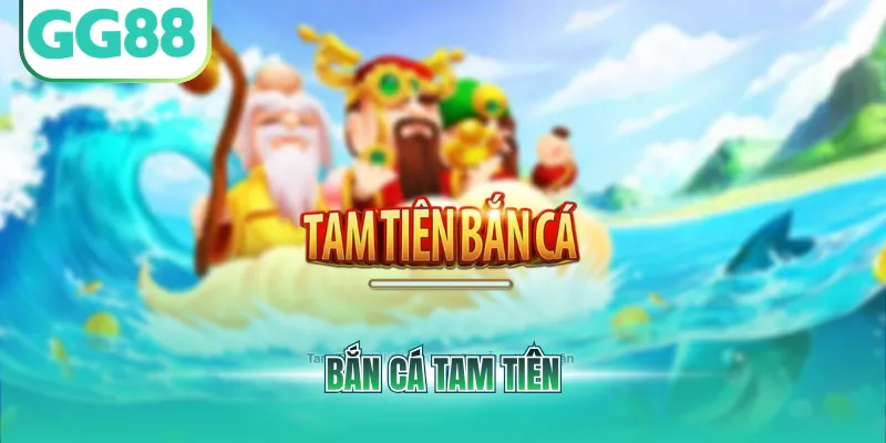 Bắn cá tam tiên