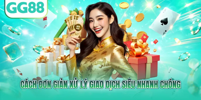 Cách đơn giản xử lý giao dịch siêu nhanh chóng