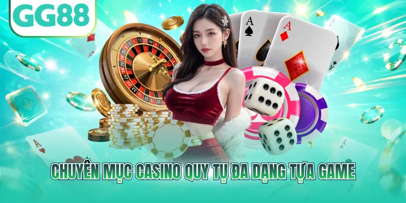 Chuyên mục Casino quy tụ đa dạng tựa game