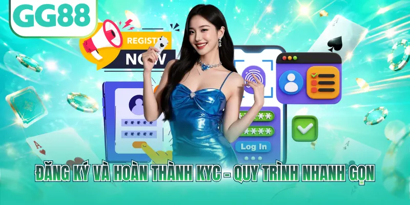 Đăng ký và hoàn thành KYC – Quy trình nhanh gọn