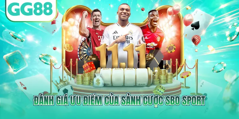 Đánh giá ưu điểm của sảnh cược SBO Sport