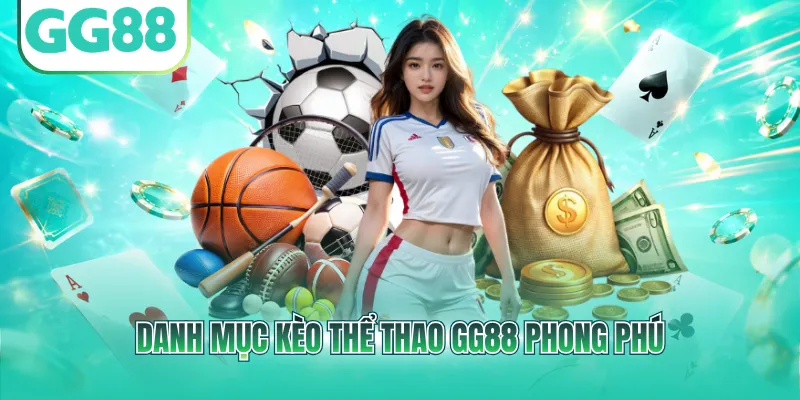 Danh mục kèo thể thao GG88 phong phú