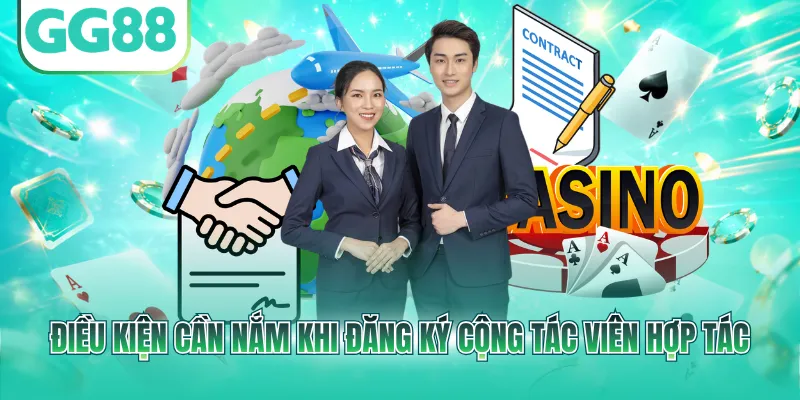Điều kiện cần nắm khi đăng ký cộng tác viên hợp tác