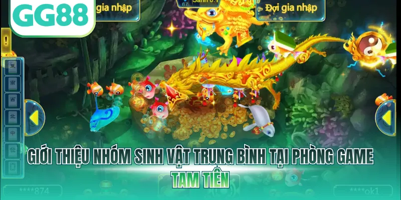 Giới thiệu nhóm sinh vật trung bình tại phòng game Tam Tiên
