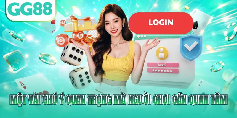 Một vài chú ý quan trọng mà người chơi cần quan tâm