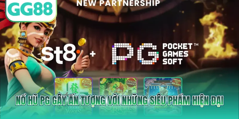 Nổ hũ PG gây ấn tượng với những siêu phẩm hiện đại