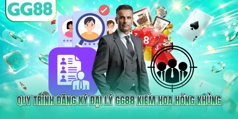 Quy trình đăng ký đại lý GG88 kiếm hoa hồng khủng