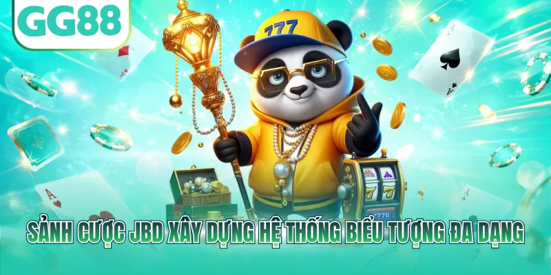 Sảnh cược JBD xây dựng hệ thống biểu tượng đa dạng