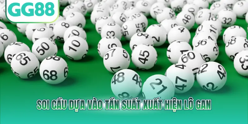 Soi cầu dựa vào tần suất xuất hiện lô gan